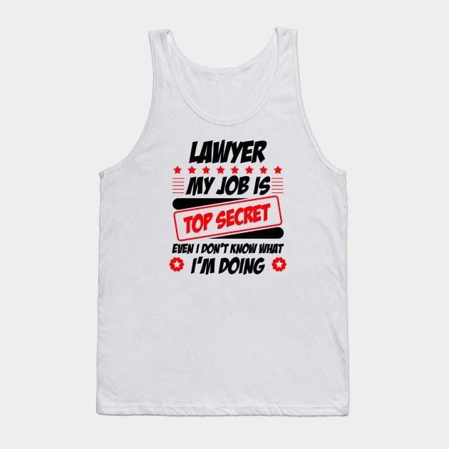 Lawyer, my job is top secret Tank Top by Graficof